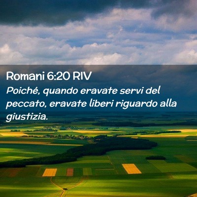 Picture 02 - Romani 6:20 RIV - Poiché, quando eravate servi del peccato, - Bible Verse Picture