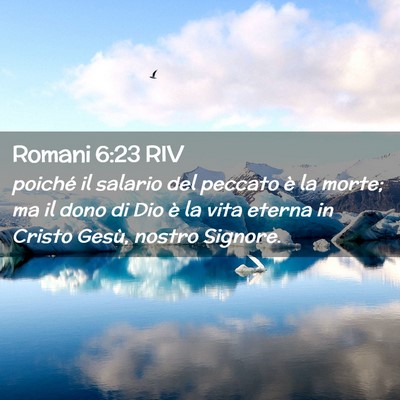 Picture 02 - Romani 6:23 RIV - poiché il salario del peccato è la morte; ma il - Bible Verse Picture