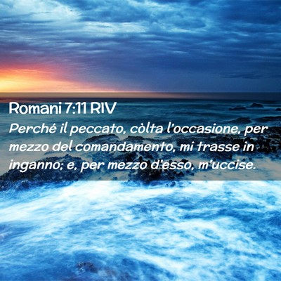 Picture 02 - Romani 7:11 RIV - Perché il peccato, còlta l’occasione, per - Bible Verse Picture