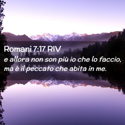 Picture 02 - Romani 7:17 RIV - e allora non son più io che lo faccio, ma è il - Bible Verse Picture
