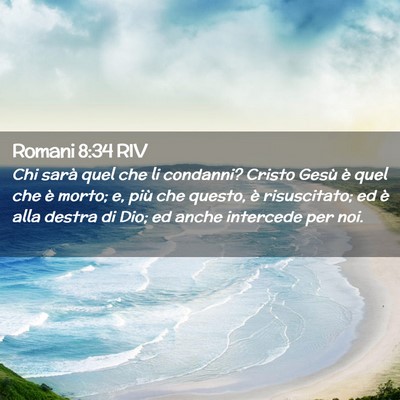 Picture 02 - Romani 8:34 RIV - Chi sarà quel che li condanni? Cristo Gesù è - Bible Verse Picture