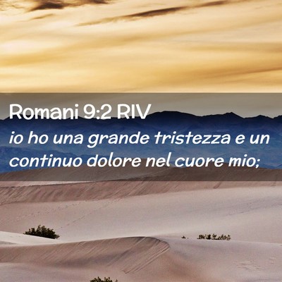 Picture 02 - Romani 9:2 RIV - io ho una grande tristezza e un continuo dolore - Bible Verse Picture