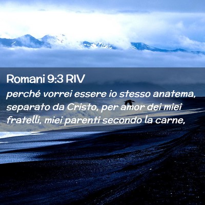 Picture 02 - Romani 9:3 RIV - perché vorrei essere io stesso anatema, separato - Bible Verse Picture