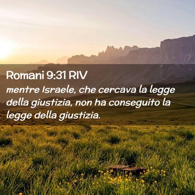Picture 02 - Romani 9:31 RIV - mentre Israele, che cercava la legge della - Bible Verse Picture