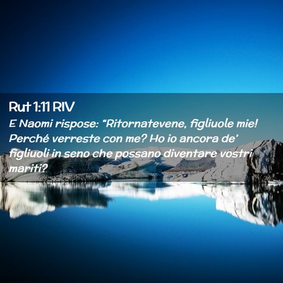 Picture 02 - Rut 1:11 RIV - E Naomi rispose: “Ritornatevene, figliuole mie! - Bible Verse Picture