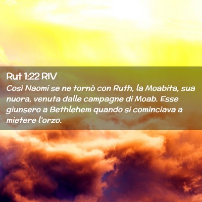 Picture 02 - Rut 1:22 RIV - Così Naomi se ne tornò con Ruth, la Moabita, - Bible Verse Picture
