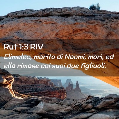 Picture 02 - Rut 1:3 RIV - Elimelec, marito di Naomi, morì, ed ella rimase - Bible Verse Picture