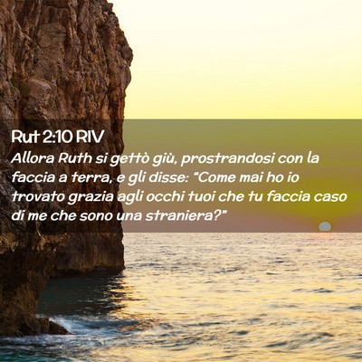 Picture 02 - Rut 2:10 RIV - Allora Ruth si gettò giù, prostrandosi con la - Bible Verse Picture