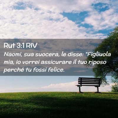 Picture 02 - Rut 3:1 RIV - Naomi, sua suocera, le disse: “Figliuola mia, - Bible Verse Picture