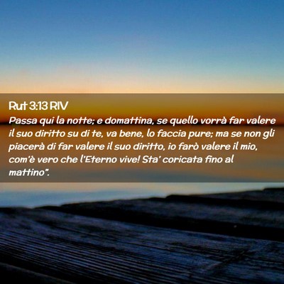 Picture 02 - Rut 3:13 RIV - Passa qui la notte; e domattina, se quello vorrà - Bible Verse Picture