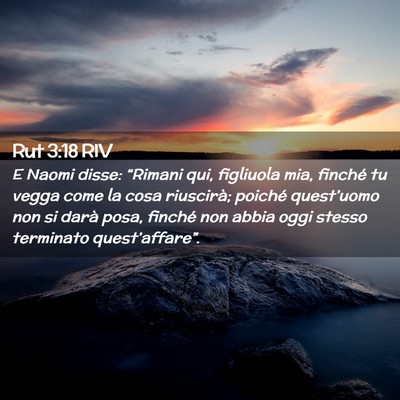 Picture 02 - Rut 3:18 RIV - E Naomi disse: “Rimani qui, figliuola mia, - Bible Verse Picture
