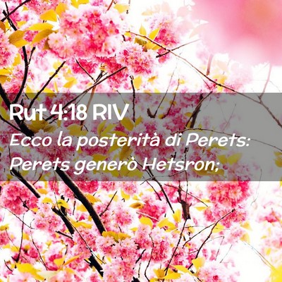 Picture 02 - Rut 4:18 RIV - Ecco la posterità di Perets: Perets generò - Bible Verse Picture