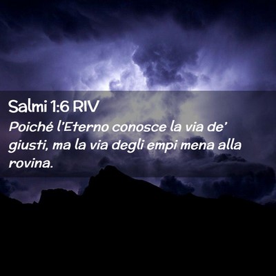 Picture 02 - Salmi 1:6 RIV - Poiché l’Eterno conosce la via de’ giusti, - Bible Verse Picture