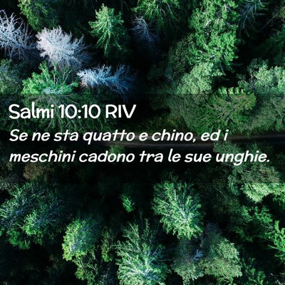 Picture 02 - Salmi 10:10 RIV - Se ne sta quatto e chino, ed i meschini cadono - Bible Verse Picture