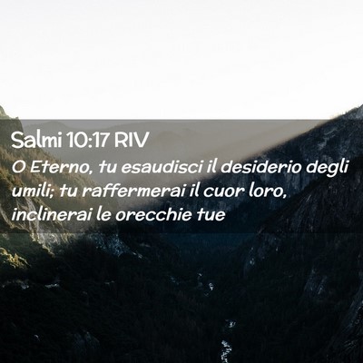 Picture 02 - Salmi 10:17 RIV - O Eterno, tu esaudisci il desiderio degli umili; - Bible Verse Picture