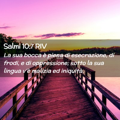 Picture 02 - Salmi 10:7 RIV - La sua bocca è piena di esecrazione, di frodi, e - Bible Verse Picture