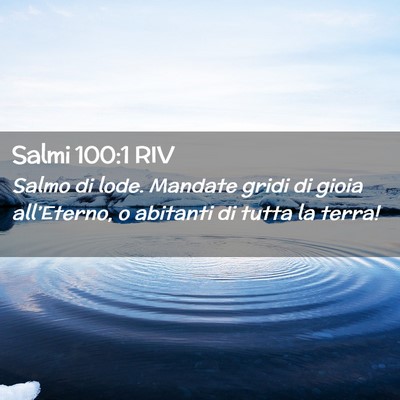 Picture 02 - Salmi 100:1 RIV - Salmo di lode. Mandate gridi di gioia - Bible Verse Picture