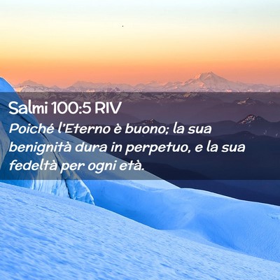 Picture 02 - Salmi 100:5 RIV - Poiché l’Eterno è buono; la sua benignità - Bible Verse Picture