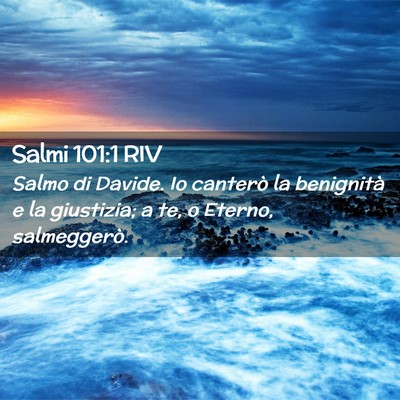 Picture 02 - Salmi 101:1 RIV - Salmo di Davide. Io canterò la benignità e la - Bible Verse Picture
