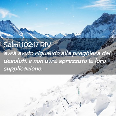 Picture 02 - Salmi 102:17 RIV - avrà avuto riguardo alla preghiera dei desolati, - Bible Verse Picture