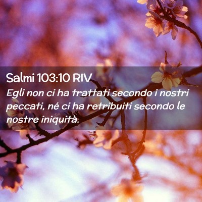 Picture 02 - Salmi 103:10 RIV - Egli non ci ha trattati secondo i nostri peccati, - Bible Verse Picture