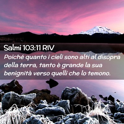 Picture 02 - Salmi 103:11 RIV - Poiché quanto i cieli sono alti al disopra della - Bible Verse Picture