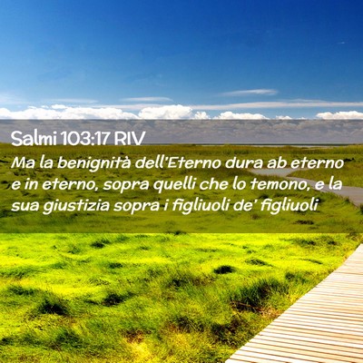 Picture 02 - Salmi 103:17 RIV - Ma la benignità dell’Eterno dura ab eterno e - Bible Verse Picture