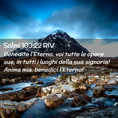 Picture 02 - Salmi 103:22 RIV - Benedite l’Eterno, voi tutte le opere sue, in - Bible Verse Picture