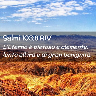 Picture 02 - Salmi 103:8 RIV - L’Eterno è pietoso e clemente, lento all’ira - Bible Verse Picture