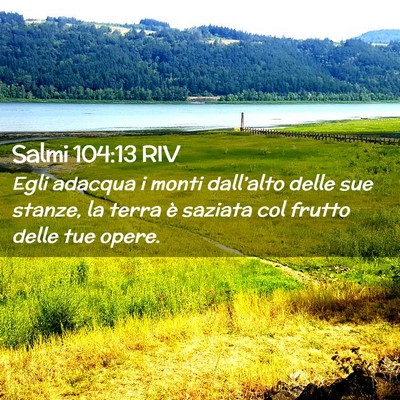 Picture 02 - Salmi 104:13 RIV - Egli adacqua i monti dall’alto delle sue - Bible Verse Picture