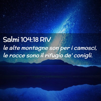 Picture 02 - Salmi 104:18 RIV - le alte montagne son per i camosci, le rocce sono - Bible Verse Picture