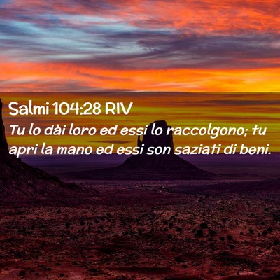 Picture 02 - Salmi 104:28 RIV - Tu lo dài loro ed essi lo raccolgono; tu apri la - Bible Verse Picture