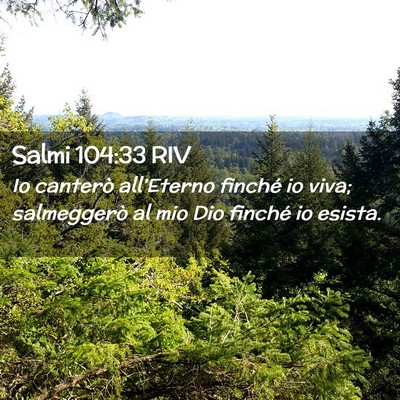 Picture 02 - Salmi 104:33 RIV - Io canterò all’Eterno finché io viva; - Bible Verse Picture
