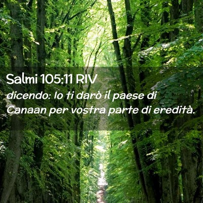 Picture 02 - Salmi 105:11 RIV - dicendo: Io ti darò il paese di Canaan per - Bible Verse Picture