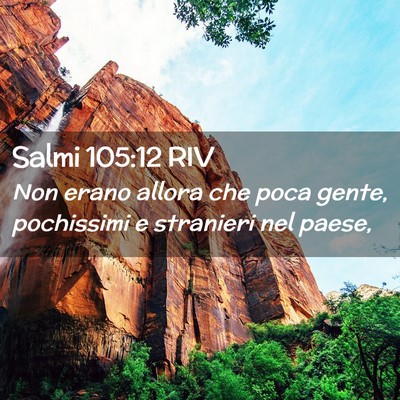 Picture 02 - Salmi 105:12 RIV - Non erano allora che poca gente, pochissimi e - Bible Verse Picture