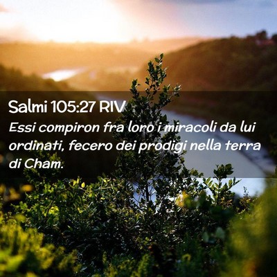 Picture 02 - Salmi 105:27 RIV - Essi compiron fra loro i miracoli da lui - Bible Verse Picture