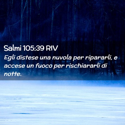 Picture 02 - Salmi 105:39 RIV - Egli distese una nuvola per ripararli, e accese - Bible Verse Picture