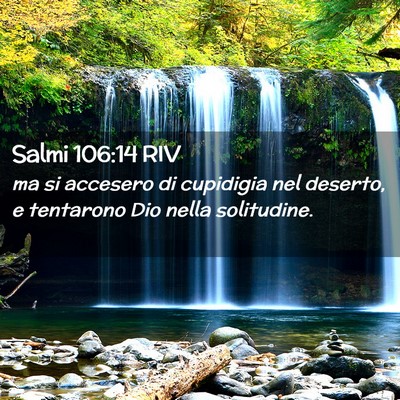 Picture 02 - Salmi 106:14 RIV - ma si accesero di cupidigia nel deserto, e - Bible Verse Picture