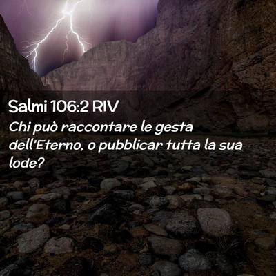 Picture 02 - Salmi 106:2 RIV - Chi può raccontare le gesta dell’Eterno, o - Bible Verse Picture