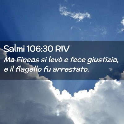 Picture 02 - Salmi 106:30 RIV - Ma Fineas si levò e fece giustizia, e il - Bible Verse Picture