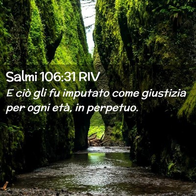 Picture 02 - Salmi 106:31 RIV - E ciò gli fu imputato come giustizia per ogni - Bible Verse Picture