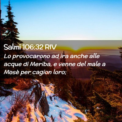 Picture 02 - Salmi 106:32 RIV - Lo provocarono ad ira anche alle acque di Meriba, - Bible Verse Picture
