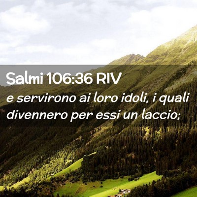 Picture 02 - Salmi 106:36 RIV - e servirono ai loro idoli, i quali divennero per - Bible Verse Picture