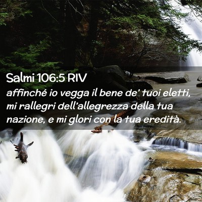 Picture 02 - Salmi 106:5 RIV - affinché io vegga il bene de’ tuoi eletti, mi - Bible Verse Picture