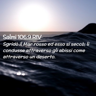 Picture 02 - Salmi 106:9 RIV - Sgridò il Mar rosso ed esso si seccò; li - Bible Verse Picture