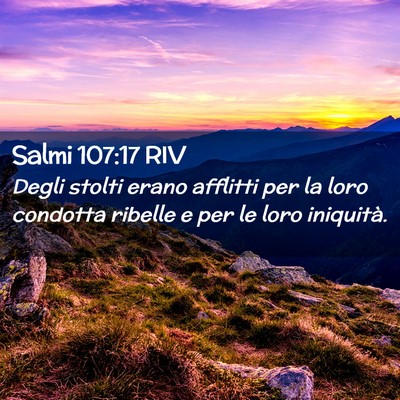 Picture 02 - Salmi 107:17 RIV - Degli stolti erano afflitti per la loro condotta - Bible Verse Picture