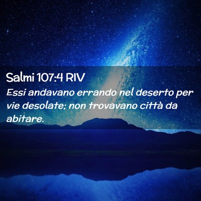 Picture 02 - Salmi 107:4 RIV - Essi andavano errando nel deserto per vie - Bible Verse Picture