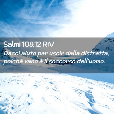 Picture 02 - Salmi 108:12 RIV - Dacci aiuto per uscir dalla distretta, poiché - Bible Verse Picture
