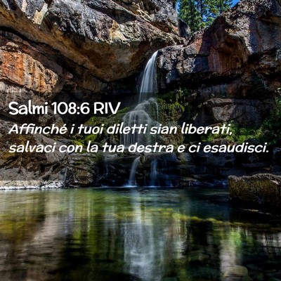 Picture 02 - Salmi 108:6 RIV - Affinché i tuoi diletti sian liberati, salvaci - Bible Verse Picture