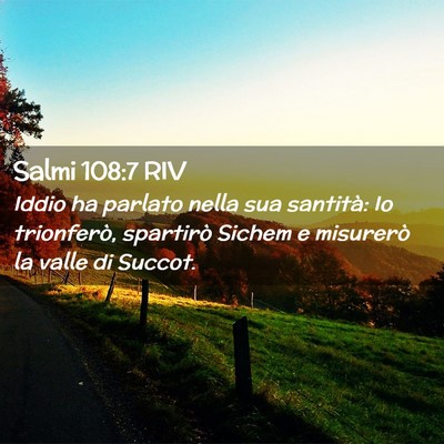 Picture 02 - Salmi 108:7 RIV - Iddio ha parlato nella sua santità: Io - Bible Verse Picture